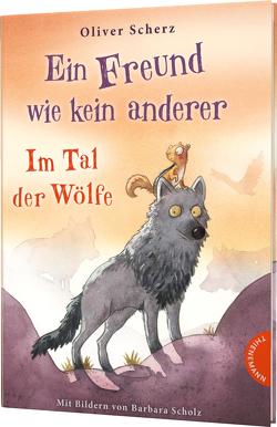 Ein Freund wie kein anderer 2: Im Tal der Wölfe von Scherz,  Oliver, Scholz,  Barbara