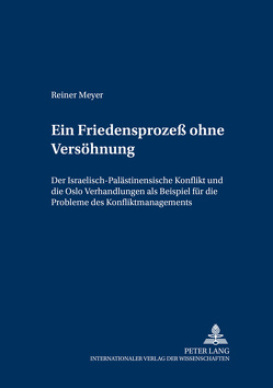 Ein Friedensprozeß ohne Versöhnung von Meyer,  Reiner