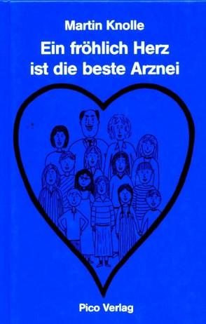Ein fröhlich Herz ist die beste Arznei von Knolle,  Martin