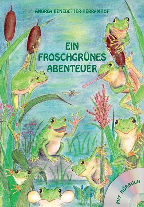 Ein froschgrünes Abenteuer von Benedetter-Herramhof,  Andrea