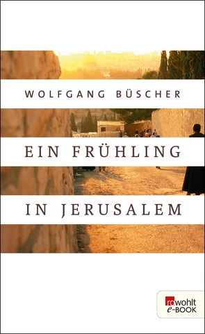 Ein Frühling in Jerusalem von Büscher,  Wolfgang