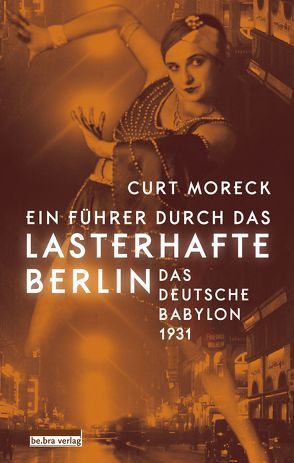 Ein Führer durch das lasterhafte Berlin von Moreck,  Curt