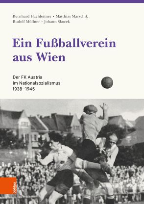 Ein Fußballverein aus Wien von Hachleitner,  Bernhard, Marschik,  Matthias, Müllner,  Rudolf, Skocek,  Johann