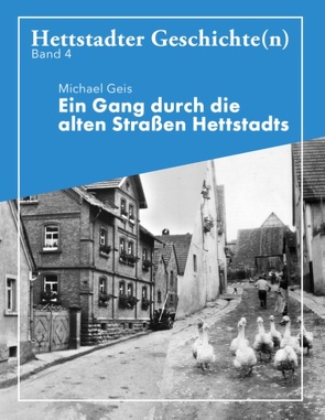 Ein Gang durch die alten Straße Hettstadts von Geis,  Mike