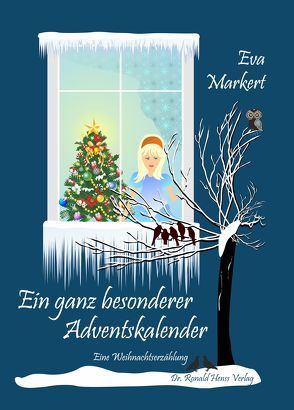 Ein ganz besonderer Adventskalender. Eine Weihnachtserzählung von Markert,  Eva