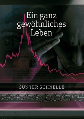 Ein ganz gewöhnliches Leben von Schnelle,  Günter