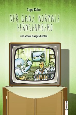 Ein ganz normaler Fernsehabend … von Kahn,  Sepp