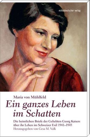 Ein ganzes Leben im Schatten von Mühlfeld,  Maria von, Valk,  Gesa M