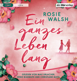 Ein ganzes Leben lang von Marx,  Christiane, Retterbush,  Stefanie, Urlacher,  Max, Walsh,  Rosie, Warmuth,  Heike