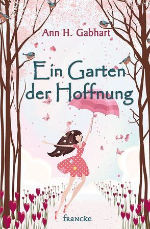 Ein Garten der Hoffnung von Dziewas,  Dorothee, Gabhart,  Ann H.