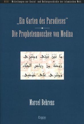 „Ein Garten des Paradieses“ – Die Prophetenmoschee von Medina von Behrens,  Marcel