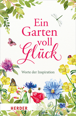 Ein Garten voll Glück von Arnim,  Bettina von, Bauberger,  Stefan, Bosmans,  Phil, Brentano,  Clemens von, Candolini,  Gernot, De Mello,  Anthony, Franziskus (Papst), Fuchs,  Gotthard, Gandhi,  Mahatma, Griesbeck,  Dorothee, Grün,  Anselm, Hildegard von Bingen, Lohse,  Bernd, Marti,  Lorenz, Neundorfer,  German, Niemeyer,  Susanne, Niimura,  Yarito, Rilke,  Rainer Maria, Roth,  Johann, Schwarz,  Andrea, Spannbauer,  Christa, Spilling-Nöker,  Christa, Steindl-Rast,  David, Stutz,  Pierre, Tischinger,  Michael, Toporowsky,  Georg, Zukic,  Teresa