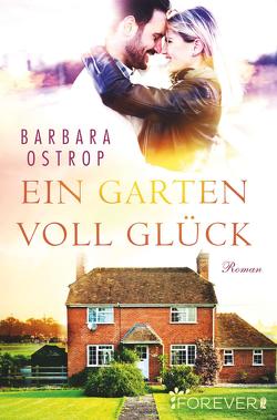 Ein Garten voll Glück von Ostrop,  Barbara