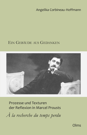 Ein Gebäude aus Gedanken: Prozesse und Texturen der Reflexion in Marcel Prousts „À la recherche du temps perdu“ von Corbineau-Hoffmann,  Angelika