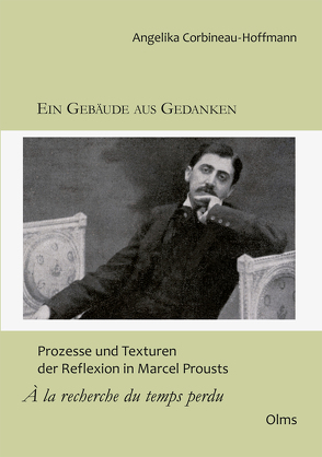 Ein Gebäude aus Gedanken: Prozesse und Texturen der Reflexion in Marcel Prousts „À la recherche du temps perdu“ von Corbineau-Hoffmann,  Angelika