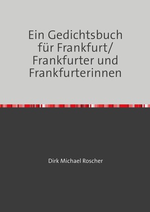 Ein Gedichtsbuch für Frankfurt/ Frankfurter und Frankfurterinnen von Roscher,  Dr. Michael