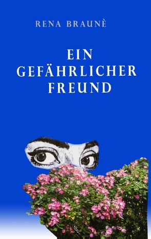 Ein gefährlicher Freund von Brauné,  Rena, Kraus,  Renate