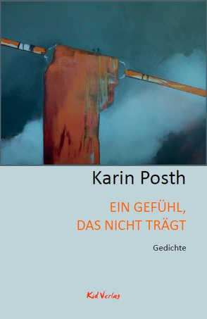 Ein Gefühl, das nicht trägt von Posth,  Karin