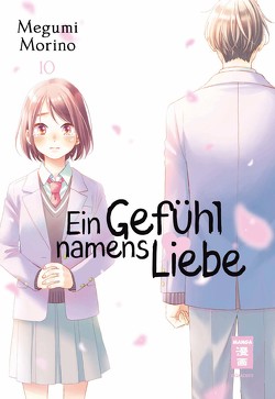 Ein Gefühl namens Liebe 10 von Morino,  Megumi, Okada-Willmann,  Yayoi