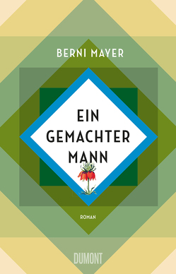 Ein gemachter Mann von Mayer,  Berni