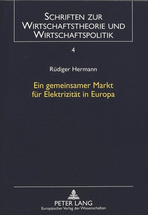 Ein gemeinsamer Markt für Elektrizität in Europa von Hermann,  Rüdiger