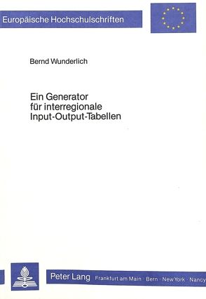 Ein Generator für interregionale Input-Output-Tabellen von Wunderlich,  Bernd