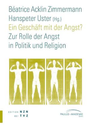 Ein Geschäft mit der Angst? von Acklin Zimmermann,  Béatrice, Uster,  Hanspeter