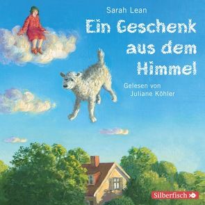 Ein Geschenk aus dem Himmel von Ernst,  Alexandra, Köhler,  Juliane, Lean,  Sarah