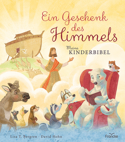 Ein Geschenk des Himmels – Meine Kinderbibel von Bergren,  Lisa T., Georg,  Malin