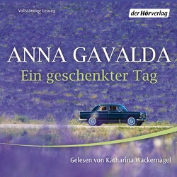 Ein geschenkter Tag von Gavalda,  Anna, Kronenberger,  Ina, Wackernagel,  Katharina