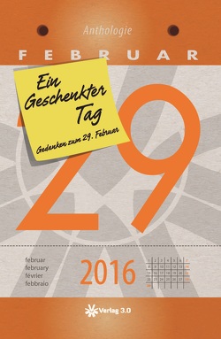 Ein geschenkter Tag – 2016 von 3.0,  Verlag, Backasch,  Isabella, Believer,  The, Bellinda,  Bibi, Dittmer,  Uwe, Egger,  Andrea, Elting,  Frederik, Gruber,  Eva, Gunter,  Eva, Hainer,  Tobias, Kesse,  Petra, Klohs,  Peter, Kraemer,  Katharina, Kritzer,  Isabel, Lustig),  Klaus Krüger (alias Bruder, Müller,  Doerte, Ortmann,  Barbara, Quirbach,  Hubert, Sieben,  Johannes, Stein,  Brina, Vogt,  Dr. Silke, Wagner,  Corina, Wagner,  Tharina, Wurm,  Monika, Zitta,  Heinz, Zoller,  Paul