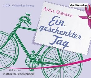 Ein geschenkter Tag von Gavalda,  Anna, Kronenberger,  Ina, Wackernagel,  Katharina