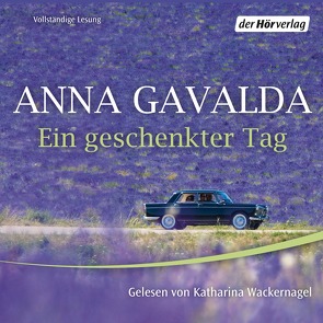 Ein geschenkter Tag von Gavalda,  Anna, Kronenberger,  Ina, Wackernagel,  Katharina