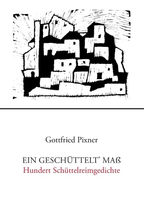 Ein geschüttelt‘ Maß von Pixner,  Gottfried