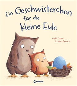 Ein Geschwisterchen für die kleine Eule von Brown,  Alison, Gliori,  Debi, Steffens,  Carolin