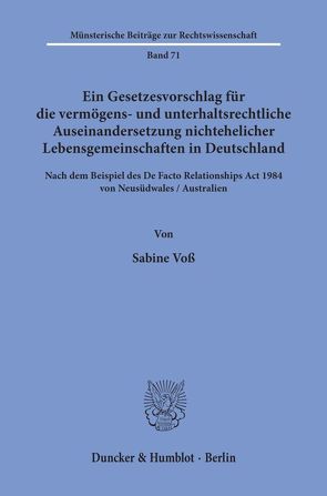 Ein Gesetzesvorschlag für die vermögens- und unterhaltsrechtliche Auseinandersetzung nichtehelicher Lebensgemeinschaften in Deutschland – nach dem Beispiel des De Facto Relationships Act 1984 von Neusüdwales – Australien. von Voß,  Sabine