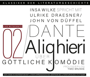 Ein Gespräch über Dante Alighieri – Göttliche Komödie von Alighieri,  Dante, Brunke,  Timo, Draesner,  Ulrike, Scharnagel,  Stephan, von Düffel,  John, Walz,  Tina, Wilke,  Insa