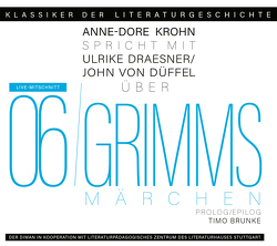 Ein Gespräch über Grimms Märchen von Brunke,  Timo, Draesner,  Ulrike, Grimm Brüder, Krohn,  Anne-Dore, Scharnagel,  Stephan, von Düffel,  John, Walz,  Tina