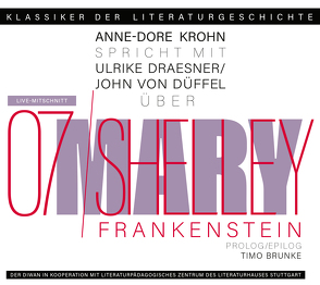 Ein Gespräch über Mary Shelley – FRANKENSTEIN von Brunke,  Timo, Draesner,  Ulrike, Krohn,  Anne-Dore, Mary Shelley, Scharnagel,  Stephan, von Düffel,  John, Walz,  Tina