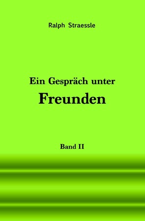 Ein Gespräch unter Freunden – Band II von Straessle,  Ralph