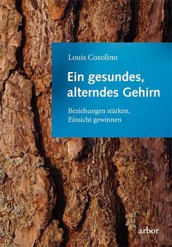 Ein gesundes, alterndes Gehirn von Cozolino,  Louis, Sadler,  Christine