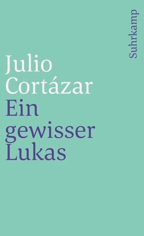 Ein gewisser Lukas von Cortázar,  Julio, Wittkopf,  Rudolf