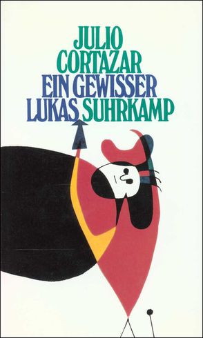 Ein gewisser Lukas von Cortázar,  Julio, Wittkopf,  Rudolf