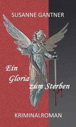 Ein Gloria zum Sterben von Gantner,  Susanne