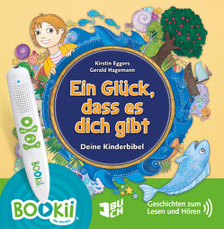 Ein Glück, dass es dich gibt. Eine Kinderbibel. von Eggers,  Kirstin, Hagemann,  Gerald