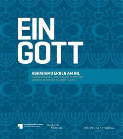 Ein Gott – Abrahams Erben am Nil von Fluck,  Cäcilia, Helmecke,  Gisela, O’Connell,  Elisabeth R.