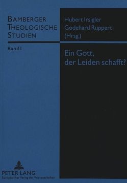 Ein Gott, der Leiden schafft? von Irsigler,  Hubert, Ruppert,  Godehard