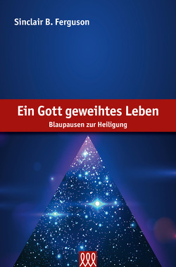 Ein Gott geweihtes Leben von Ferguson,  Sinclair B