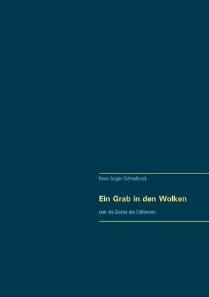 Ein Grab in den Wolken von Schmalbrock,  Heinz-Jürgen