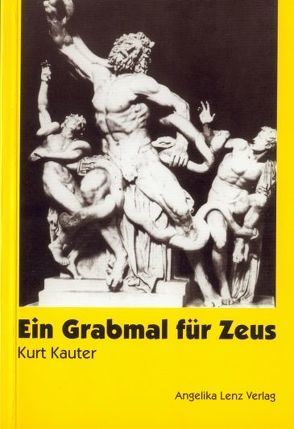 Ein Grabmal für Zeus von Kauter,  Kurt